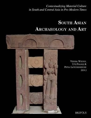 Cover image for Contextualizing Material Culture in South and Central Asia in Pre-Modern Times: Papers from the 20th Conference of the European Association for South Asian Archaeology and Art Held in Vienna from 4th to 9th July 2010