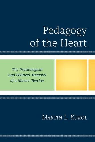 Cover image for Pedagogy of the Heart: The Psychological and Political Memoirs of a Master Teacher