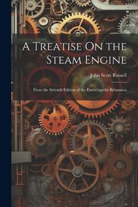 Cover image for A Treatise On the Steam Engine