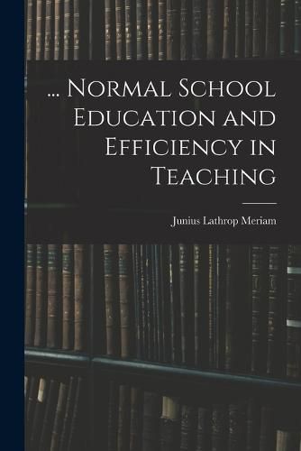 Cover image for ... Normal School Education and Efficiency in Teaching