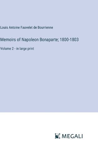 Cover image for Memoirs of Napoleon Bonaparte; 1800-1803