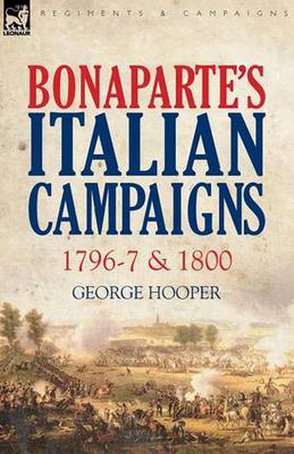 Cover image for Bonaparte's Italian Campaigns: 1796-7 & 1800