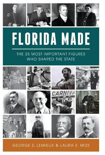 Cover image for Florida Made: The 25 Most Important Figures Who Shaped the State