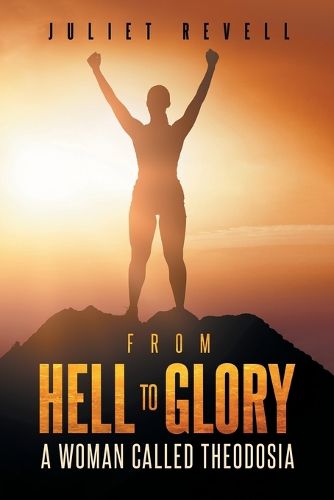 Cover image for From Hell to Glory A Woman Called Theodosia
