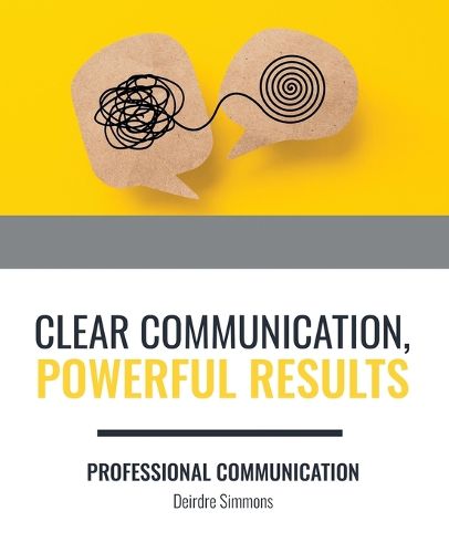 Cover image for Clear Communication, Powerful Results: Professional Communication