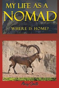 Cover image for My Life As a Nomad: Where Is Home?