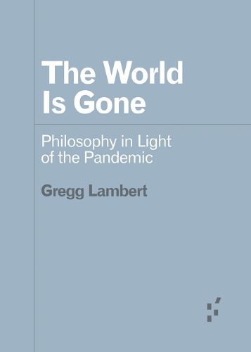 The World Is Gone: Philosophy in Light of the Pandemic