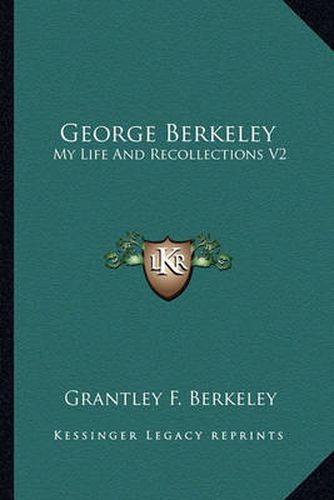 Cover image for George Berkeley: My Life and Recollections V2