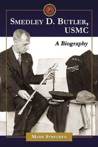 Cover image for Smedley D. Butler, USMC: A Biography