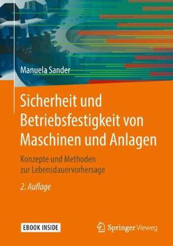 Cover image for Sicherheit und Betriebsfestigkeit von Maschinen und Anlagen: Konzepte und Methoden zur Lebensdauervorhersage