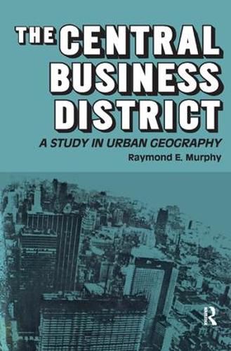 Cover image for The Central Business District: A Study in Urban Geography