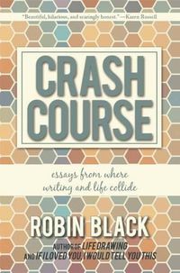 Cover image for Crash Course: Essays from Where Writing and Life Collide