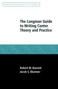 Cover image for Longman Guide to Writing Center Theory and Practice, The