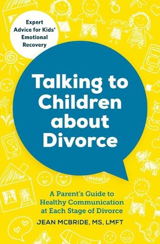 Cover image for Talking to Children about Divorce: A Parent's Guide to Healthy Communication at Each Stage of Divorce