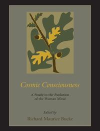 Cover image for Cosmic Consciousness: A Study in the Evolution of the Human Mind