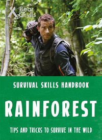 Cover image for Bear Grylls Survival Skills: Rainforest