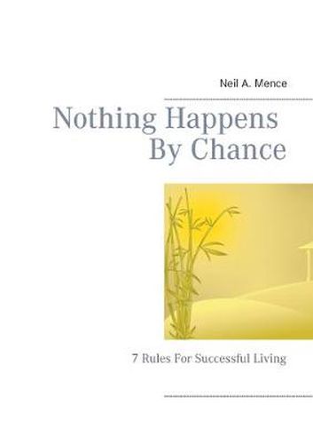 Cover image for Nothing Happens By Chance: 7 Rules For Successful Living