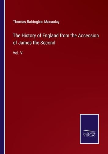 Cover image for The History of England from the Accession of James the Second