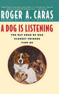 Cover image for A Dog is Listening: The Way Some of Our Closest Friends View Us