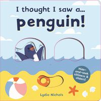 Cover image for I thought I saw a... Penguin!