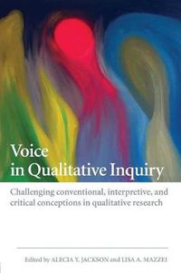 Cover image for Voice in Qualitative Inquiry: Challenging conventional, interpretive, and critical conceptions in qualitative research