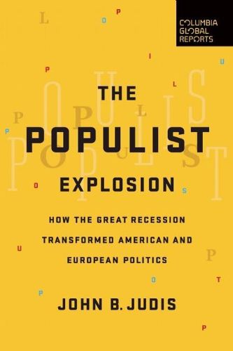 Cover image for The Populist Explosion: How the Great Recession Transformed American and European Politics