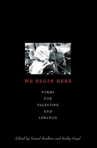 Cover image for We Begin Here: Poems for Palestine and Lebanon