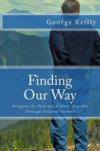 Cover image for Finding Our Way: Bringing the Past and Present Together Through Personal Growth