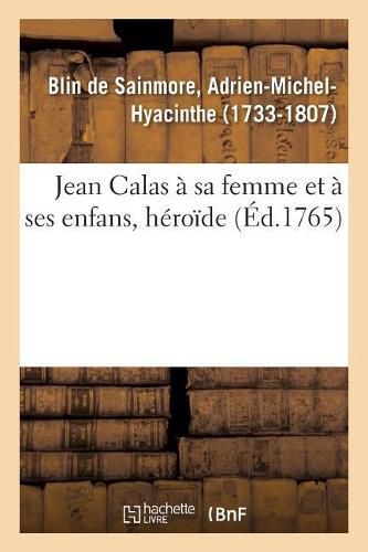 Jean Calas A Sa Femme Et A Ses Enfans, Heroide