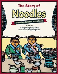 Cover image for The Story of Noodles: Amazing Chinese Inventions