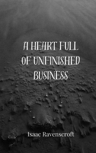 Cover image for A Heart Full of Unfinished Business