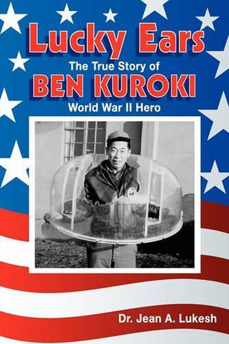 Cover image for Lucky Ears: The True Story of Ben Kuroki, World War II Hero