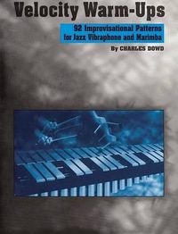 Cover image for Velocity Warm-Ups for Jazz Vibraphone: 92 Improvisational Patterns for Jazz Vibraphone and Marimba