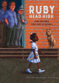 Cover image for Ruby, Head High: Ruby Bridge's First Day of School