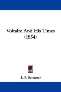 Cover image for Voltaire and His Times (1854)