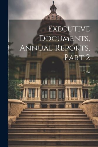 Cover image for Executive Documents, Annual Reports, Part 2