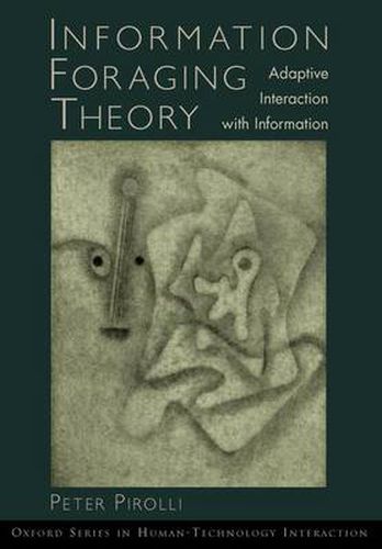 Cover image for Information Foraging Theory: Adaptive Interaction with Information