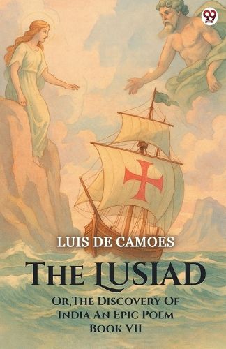 Cover image for The Lusiad Or, The Discovery Of India An Epic Poem Book VII
