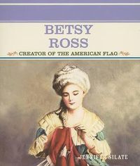 Cover image for Betsy Ross: Creator of the American Flag