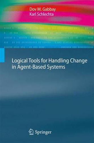 Cover image for Logical Tools for Handling Change in Agent-Based Systems