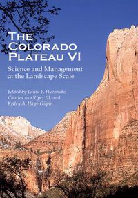 Cover image for The Colorado Plateau VI: Science and Management at the Landscape Scale