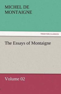 Cover image for The Essays of Montaigne - Volume 02