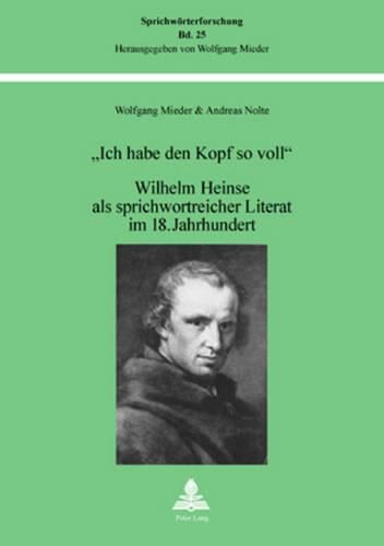 Ich Habe Den Kopf So Voll: Wilhelm Heinse ALS Sprichwortreicher Literat Im 18. Jahrhundert