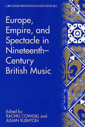 Cover image for Europe, Empire, and Spectacle in Nineteenth-Century British Music