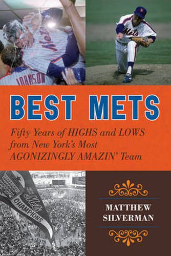 Cover image for Best Mets: Fifty Years of Highs and Lows from New York's Most Agonizingly Amazin' Team