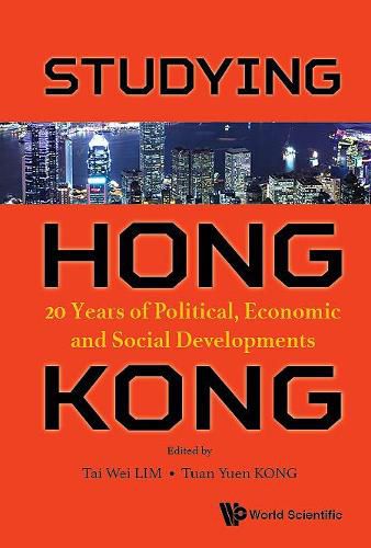 Cover image for Studying Hong Kong: 20 Years Of Political, Economic And Social Developments