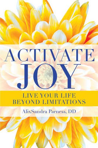 Cover image for Activate Joy: Live Your Life Beyond Limitations