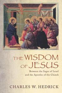 Cover image for The Wisdom of Jesus: Between the Sages of Israel and the Apostles of the Church