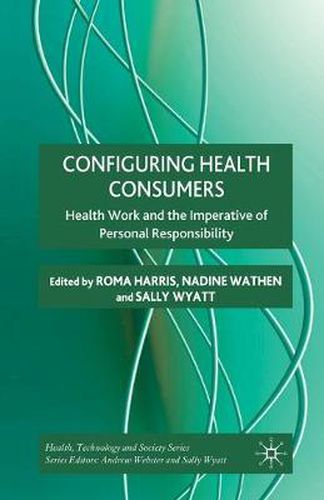 Configuring Health Consumers: Health Work and the Imperative of Personal Responsibility