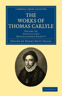 Cover image for The Works of Thomas Carlyle: Volume 30, Critical and Miscellaneous Essays V